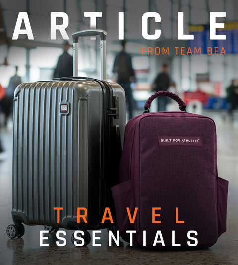 Travel Essentials: Pack Smarter with Built For Athletes